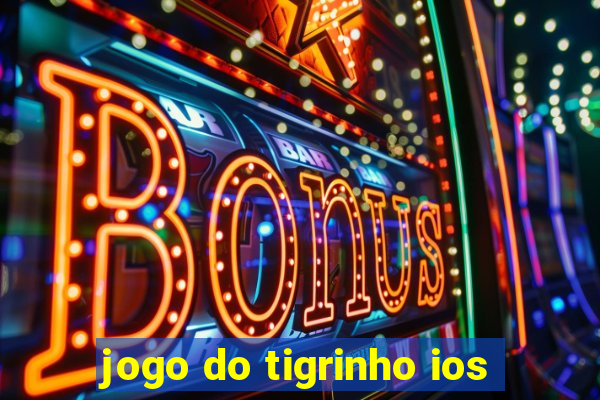 jogo do tigrinho ios